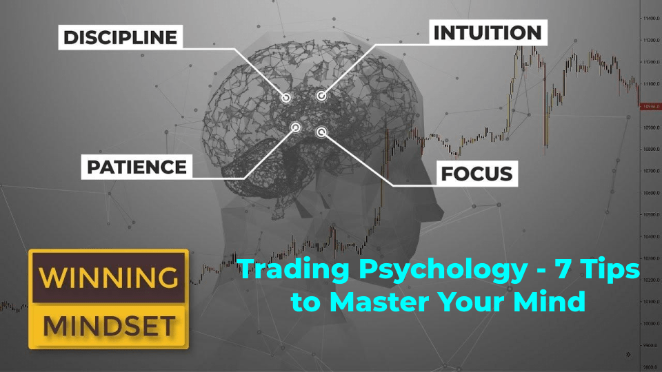 Trading Psychology - 7 Tips to Master Your Mind