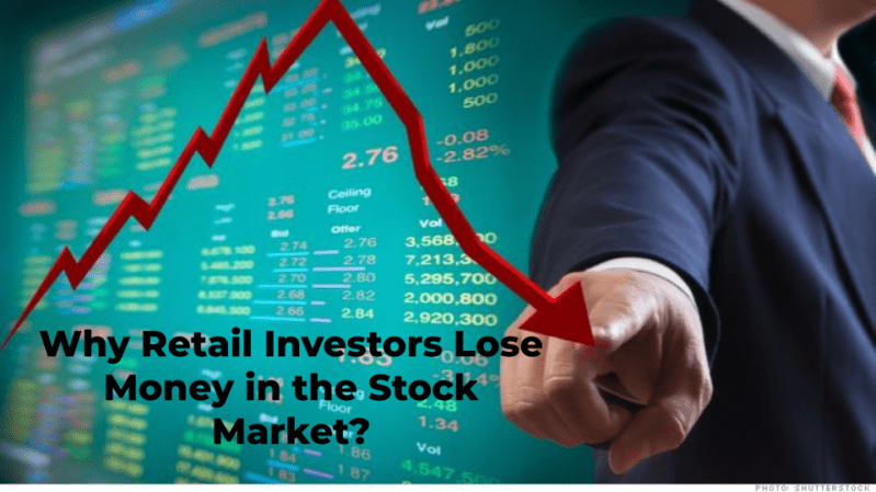 Why Retail Investors Lose Money in the Stock Market?