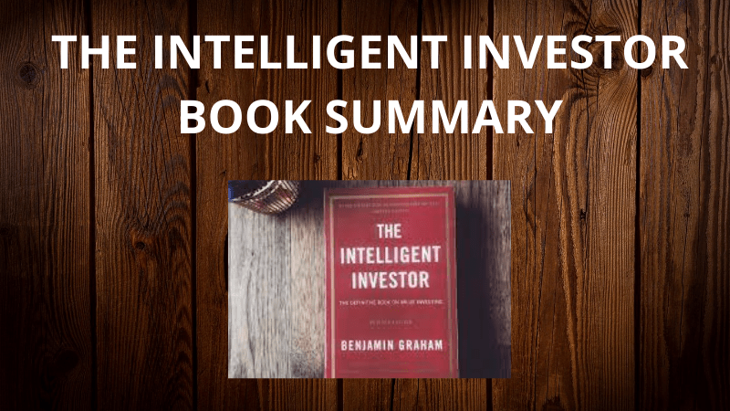 THE INTELLIGENT INVESTOR SUMMARY (BY BENJAMIN GRAHAM)